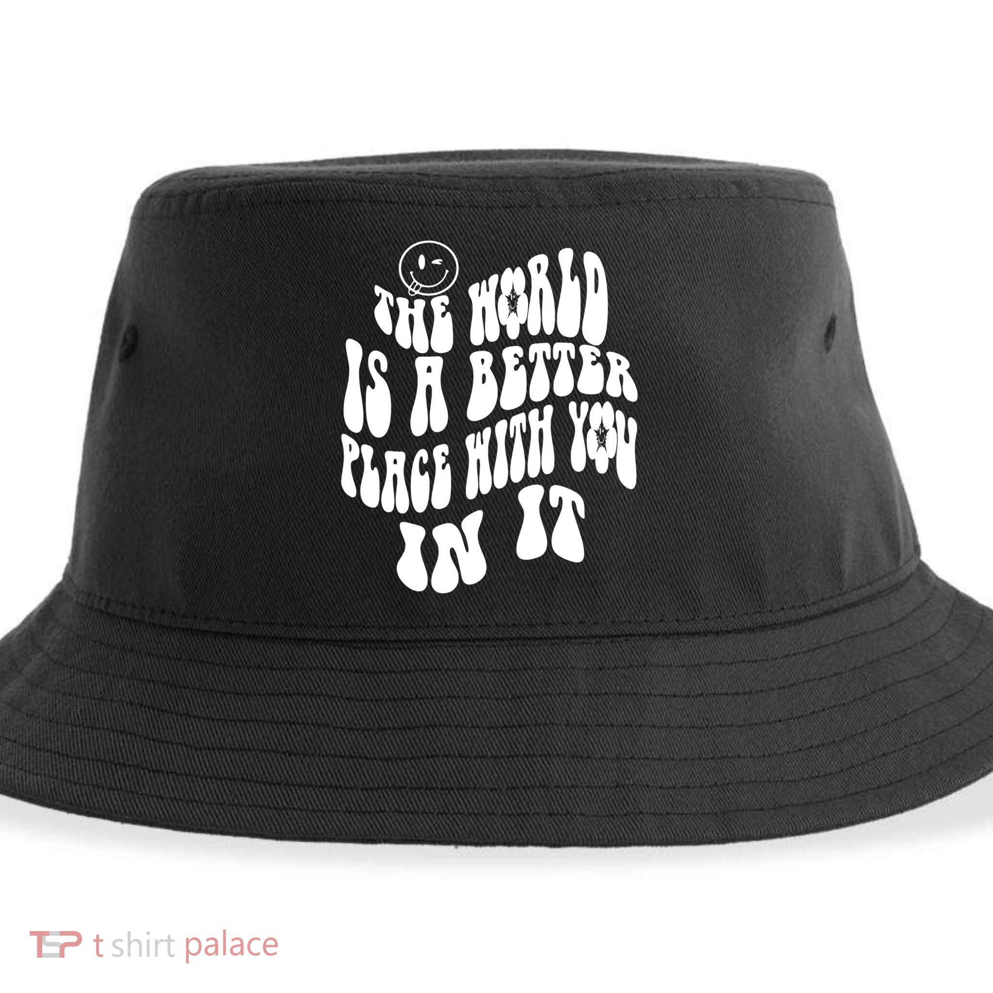 The World Is A Better Place With You In It Cute Gift Sustainable Bucket Hat