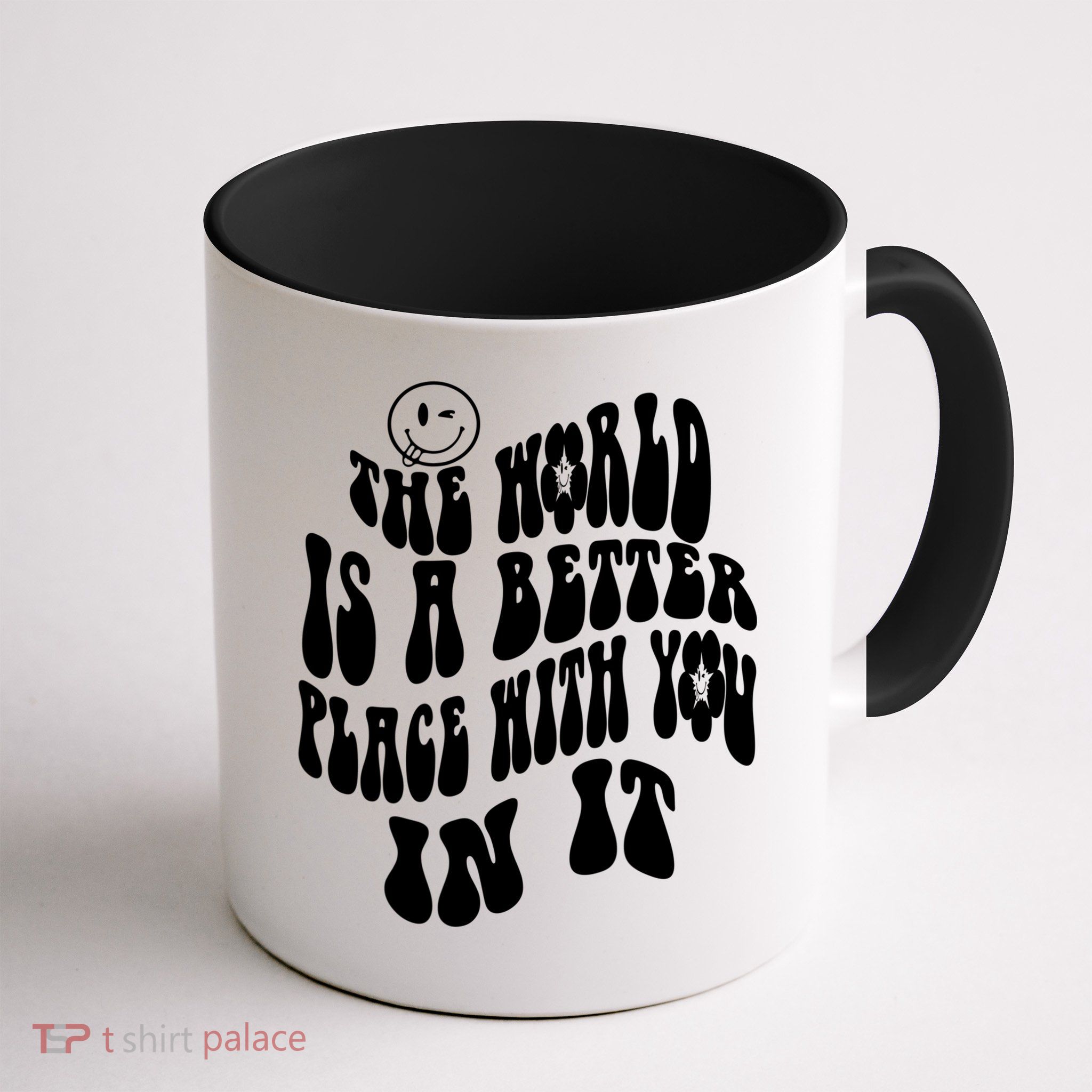 The World Is A Better Place With You In It Cute Gift Mug