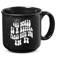 The World Is A Better Place With You In It Cute Gift 15oz Campfire Ceramic Mug