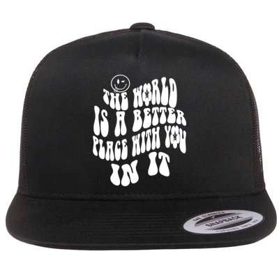 The World Is A Better Place With You In It Cute Gift Flatbill Hat