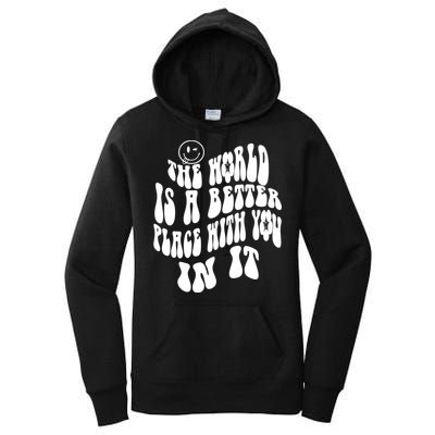The World Is A Better Place With You In It Cute Gift Women's Pullover Hoodie