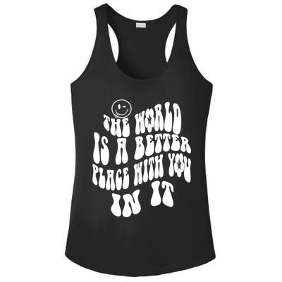 The World Is A Better Place With You In It Cute Gift Ladies PosiCharge Competitor Racerback Tank