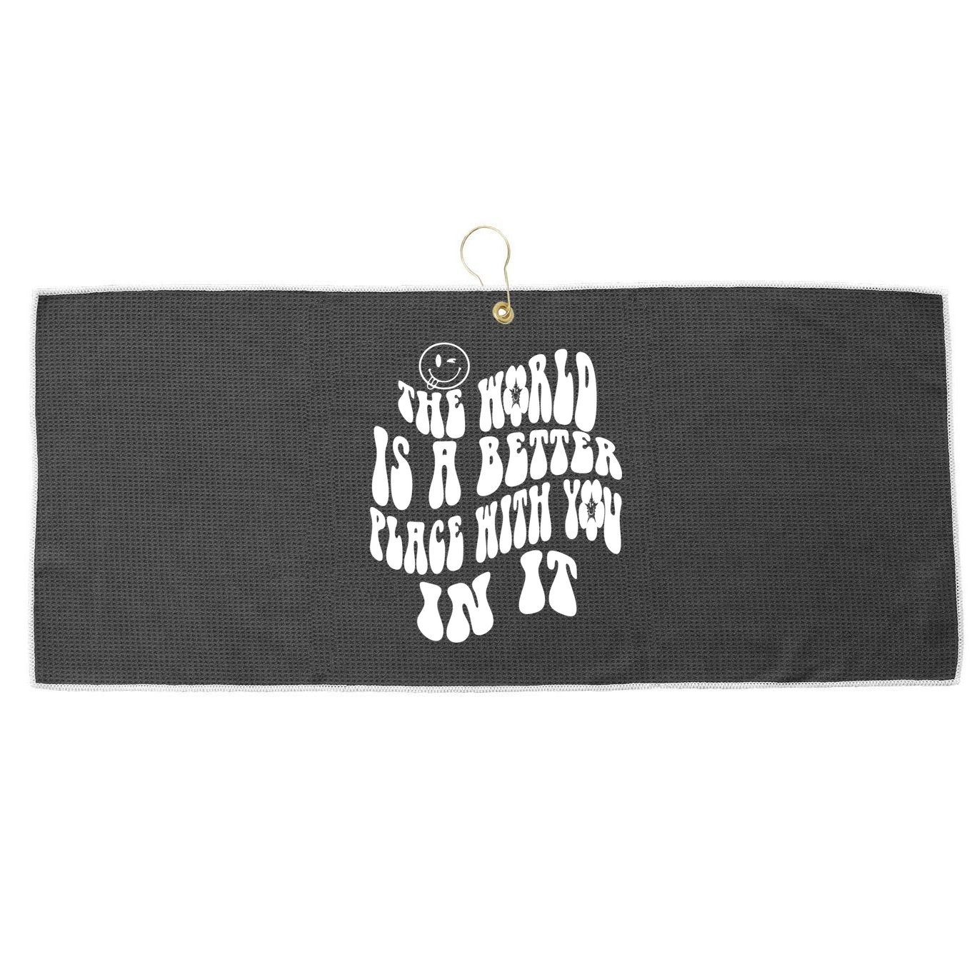 The World Is A Better Place With You In It Cute Gift Large Microfiber Waffle Golf Towel