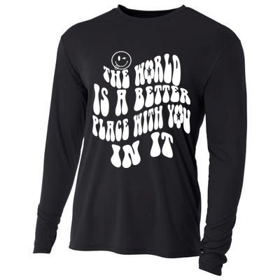 The World Is A Better Place With You In It Cute Gift Cooling Performance Long Sleeve Crew