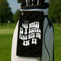 The World Is A Better Place With You In It Cute Gift Golf Towel
