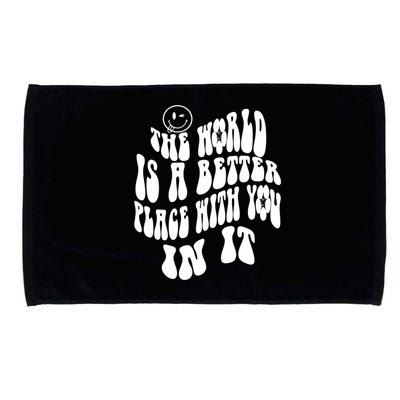 The World Is A Better Place With You In It Cute Gift Microfiber Hand Towel