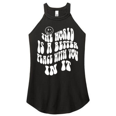 The World Is A Better Place With You In It Cute Gift Women's Perfect Tri Rocker Tank