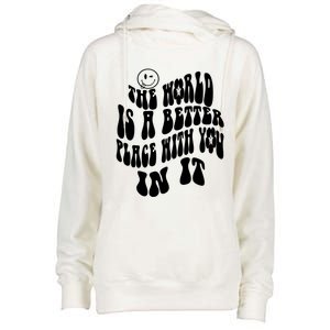 The World Is A Better Place With You In It Cute Gift Womens Funnel Neck Pullover Hood