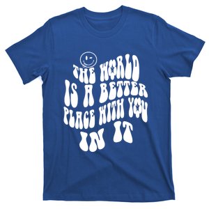 The World Is A Better Place With You In It Cute Gift T-Shirt