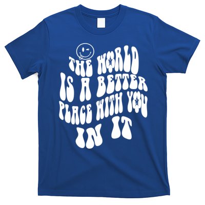 The World Is A Better Place With You In It Cute Gift T-Shirt