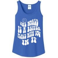 The World Is A Better Place With You In It Cute Gift Ladies Essential Tank