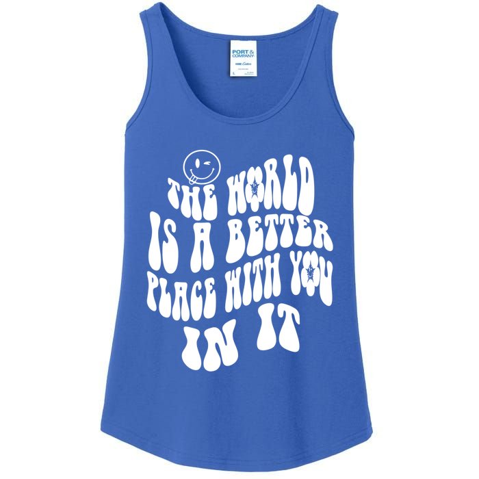 The World Is A Better Place With You In It Cute Gift Ladies Essential Tank