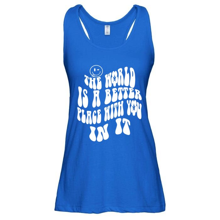 The World Is A Better Place With You In It Cute Gift Ladies Essential Flowy Tank