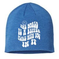 The World Is A Better Place With You In It Cute Gift Sustainable Beanie