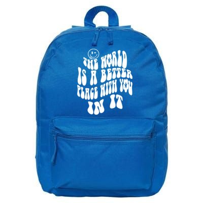 The World Is A Better Place With You In It Cute Gift 16 in Basic Backpack