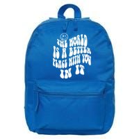 The World Is A Better Place With You In It Cute Gift 16 in Basic Backpack