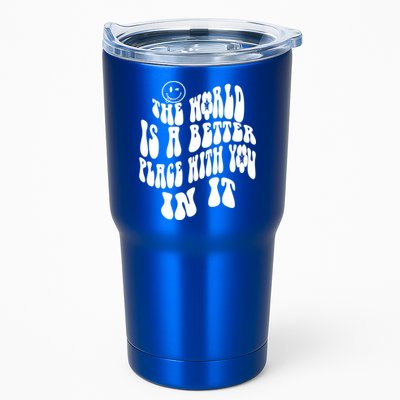 The World Is A Better Place With You In It Cute Gift Tumbler