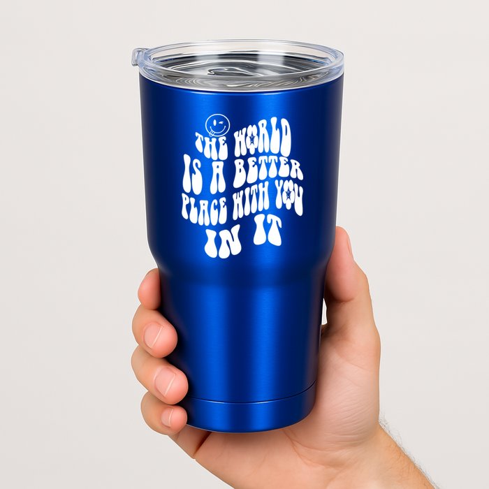 The World Is A Better Place With You In It Cute Gift Tumbler
