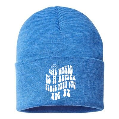 The World Is A Better Place With You In It Cute Gift Sustainable Knit Beanie