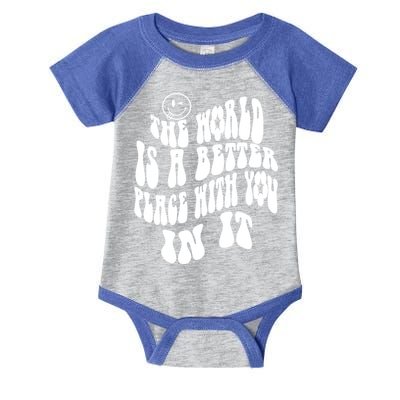 The World Is A Better Place With You In It Cute Gift Infant Baby Jersey Bodysuit