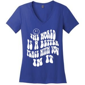 The World Is A Better Place With You In It Cute Gift Women's V-Neck T-Shirt