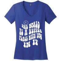 The World Is A Better Place With You In It Cute Gift Women's V-Neck T-Shirt