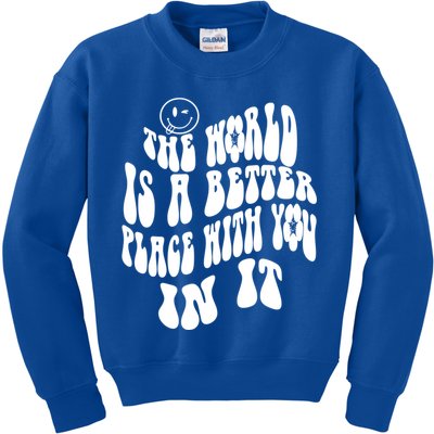 The World Is A Better Place With You In It Cute Gift Kids Sweatshirt
