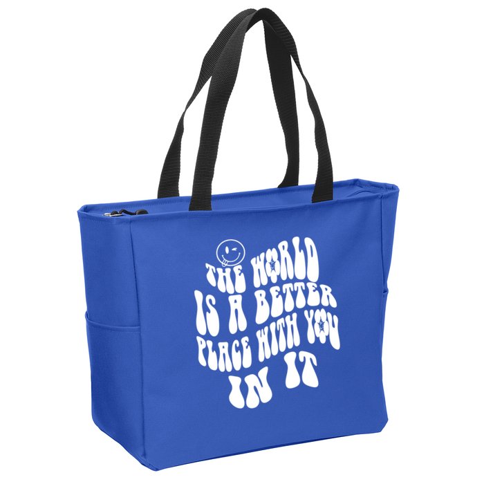The World Is A Better Place With You In It Cute Gift Zip Tote Bag