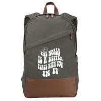 The World Is A Better Place With You In It Cute Gift Cotton Canvas Backpack