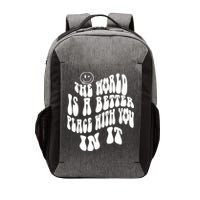 The World Is A Better Place With You In It Cute Gift Vector Backpack