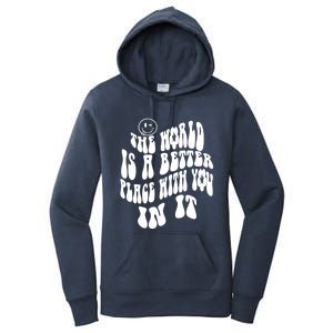 The World Is A Better Place With You In It Cute Gift Women's Pullover Hoodie