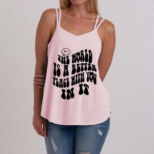 The World Is A Better Place With You In It Cute Gift Women's Strappy Tank