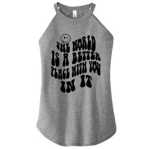 The World Is A Better Place With You In It Cute Gift Women's Perfect Tri Rocker Tank