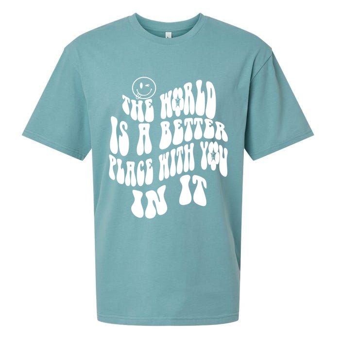 The World Is A Better Place With You In It Cute Gift Sueded Cloud Jersey T-Shirt