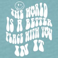 The World Is A Better Place With You In It Cute Gift Sueded Cloud Jersey T-Shirt