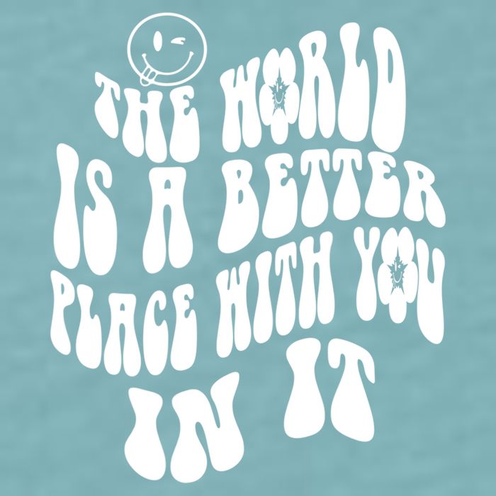 The World Is A Better Place With You In It Cute Gift Sueded Cloud Jersey T-Shirt