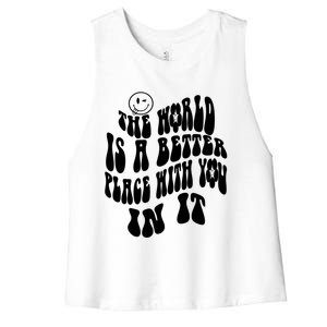 The World Is A Better Place With You In It Cute Gift Women's Racerback Cropped Tank