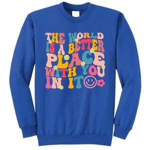 The World Is A Better Place With You In It Retro Good Vibes Gift Sweatshirt