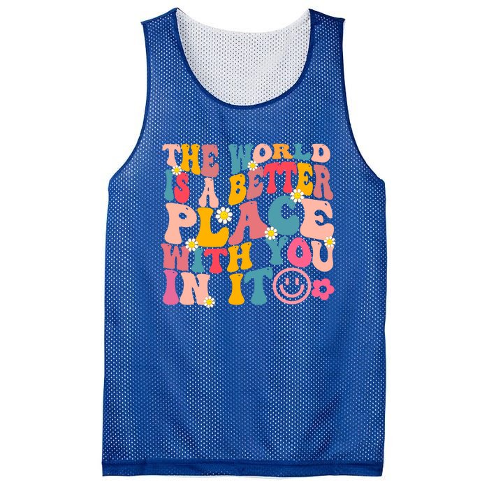 The World Is A Better Place With You In It Retro Good Vibes Gift Mesh Reversible Basketball Jersey Tank