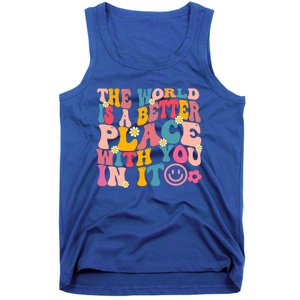 The World Is A Better Place With You In It Retro Good Vibes Gift Tank Top