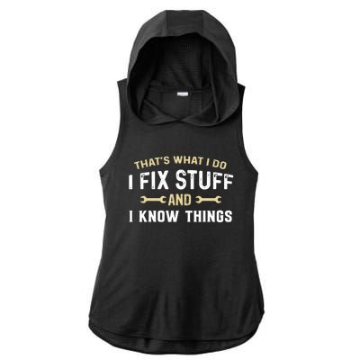 Thats What I Do I Fix Stuff And I Know Things Mechanic Funny Ladies PosiCharge Tri-Blend Wicking Draft Hoodie Tank