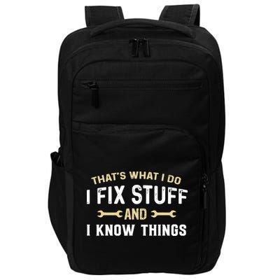 Thats What I Do I Fix Stuff And I Know Things Mechanic Funny Impact Tech Backpack