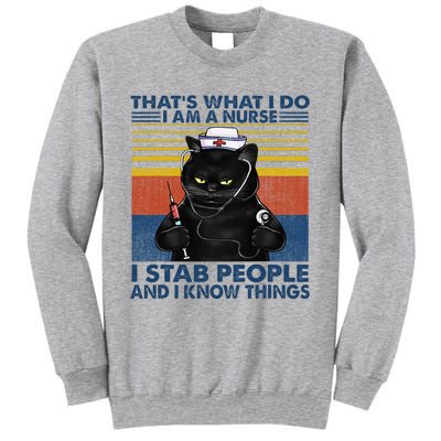 Thats What I Do I Am A Nurse I Stab People Cats Nursing Tall Sweatshirt