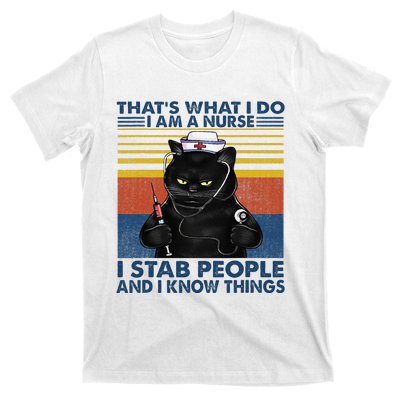 Thats What I Do I Am A Nurse I Stab People Cats Nursing T-Shirt