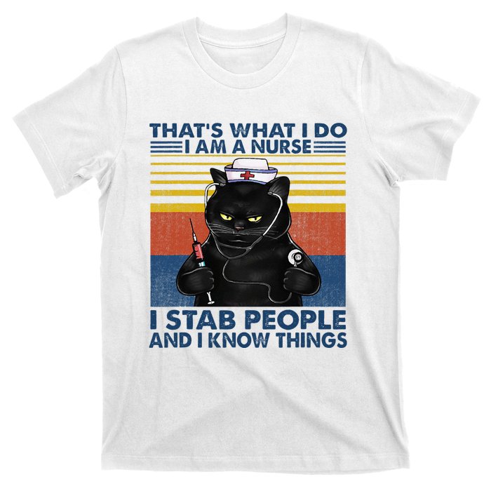 Thats What I Do I Am A Nurse I Stab People Cats Nursing T-Shirt