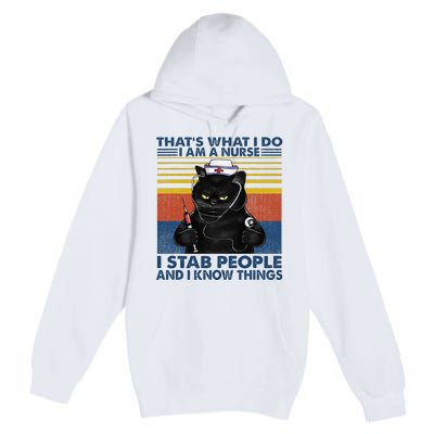 Thats What I Do I Am A Nurse I Stab People Cats Nursing Premium Pullover Hoodie