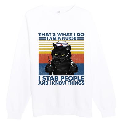 Thats What I Do I Am A Nurse I Stab People Cats Nursing Premium Crewneck Sweatshirt