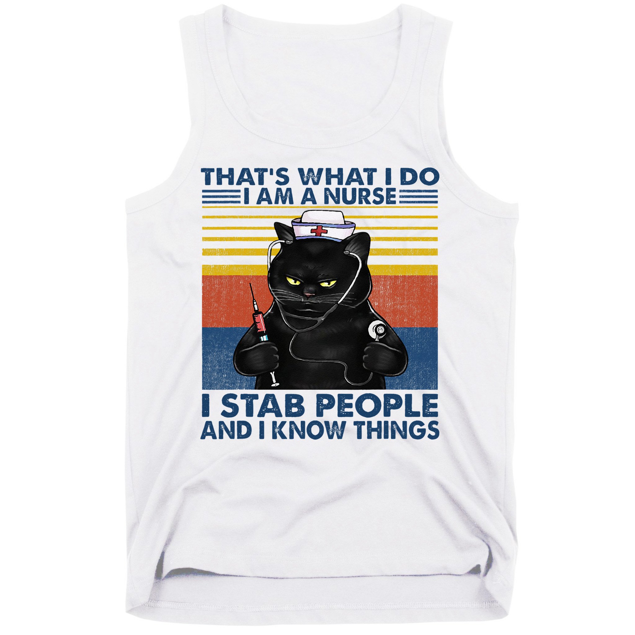 Thats What I Do I Am A Nurse I Stab People Cats Nursing Tank Top