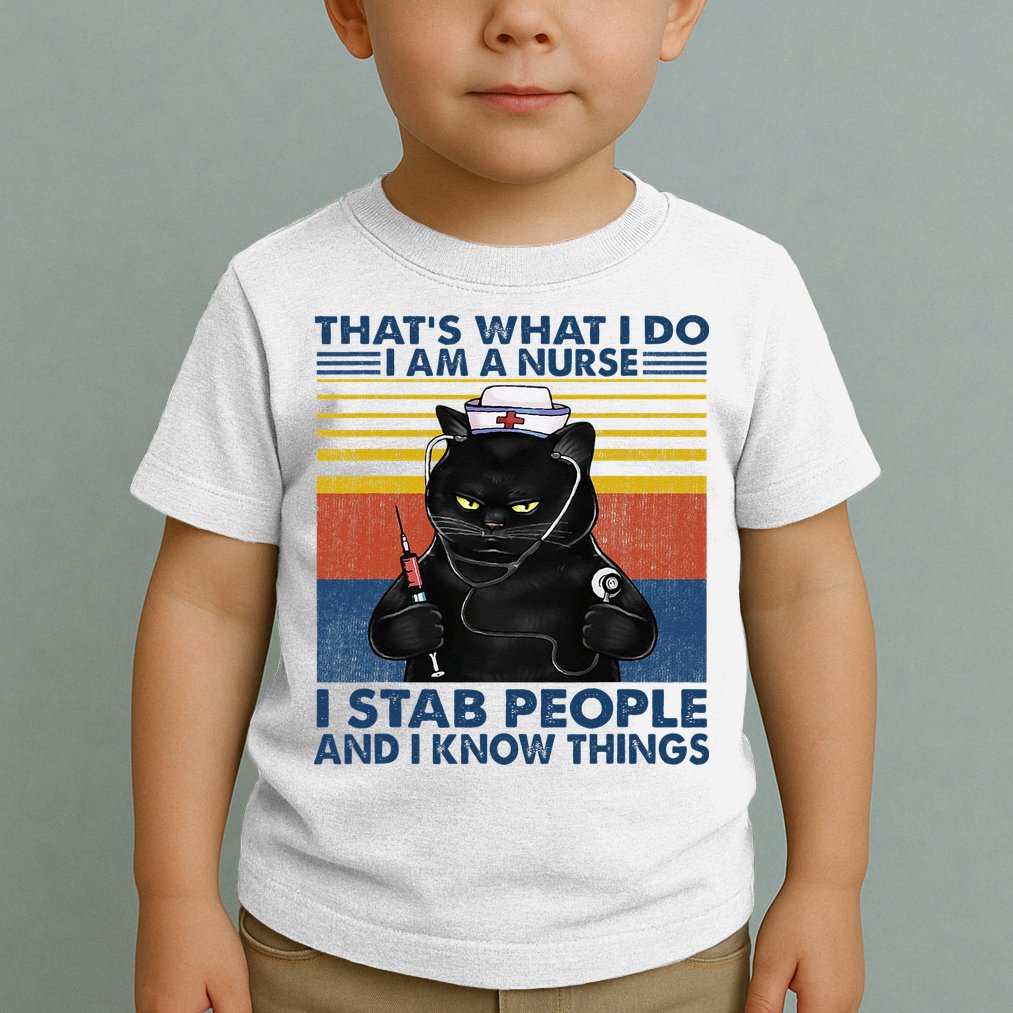 Thats What I Do I Am A Nurse I Stab People Cats Nursing Toddler T-Shirt