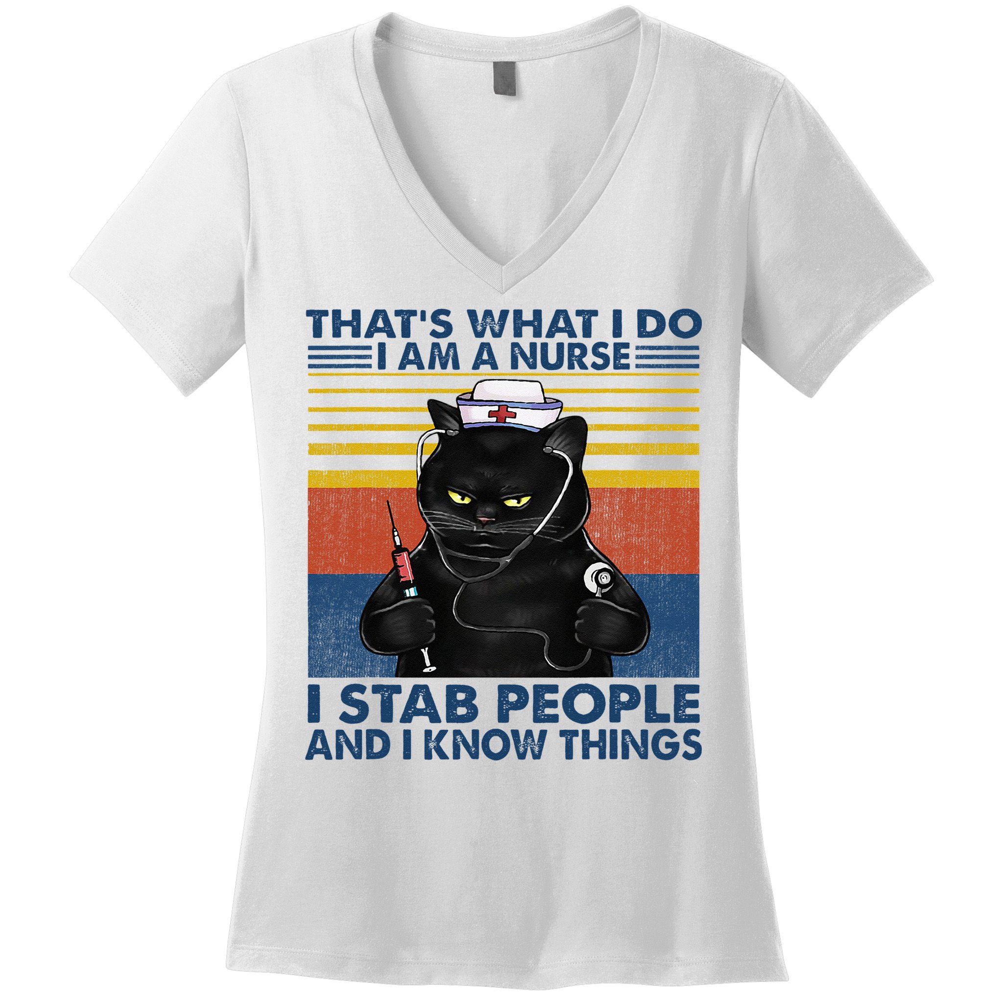 Thats What I Do I Am A Nurse I Stab People Cats Nursing Women's V-Neck T-Shirt